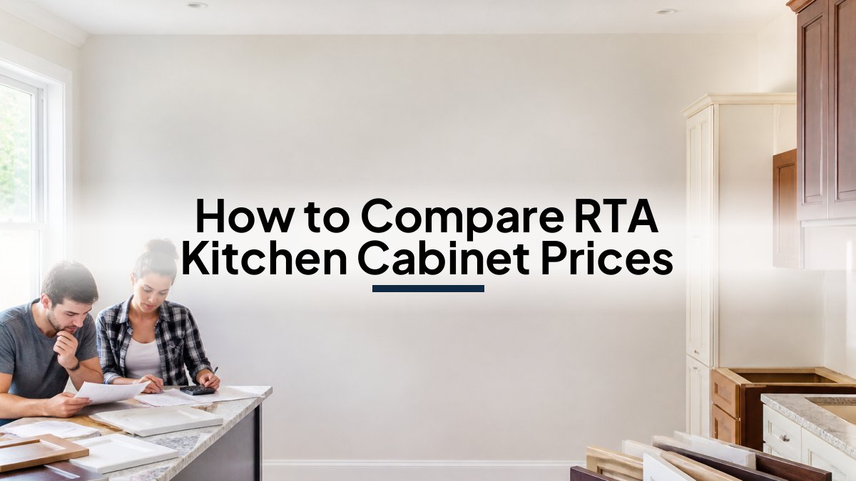 How to Compare RTA Kitchen Cabinet Prices